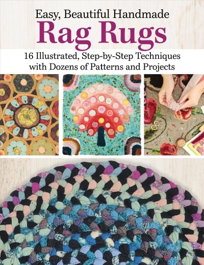 Easy, beautiful handmade rag rugs : 12 step-by-step techniques with patterns and projects, including latch hook, braiding, and punch needle / Deana David.