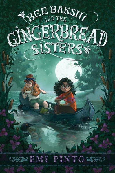 Bee Bakshi and the gingerbread sisters / Emi Pinto.