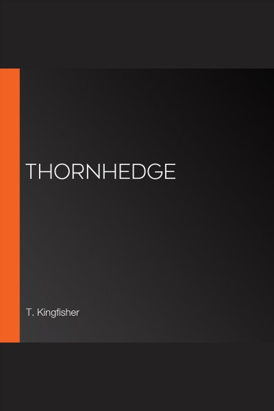 Thornhedge [electronic resource] / T. Kingfisher; read by Jennifer Blom.