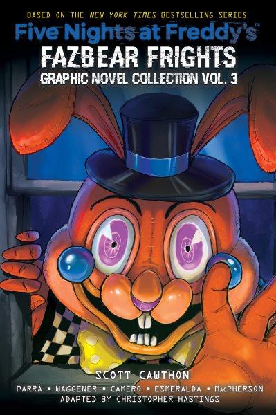 Five nights at Freddy's. Fazbear frights graphic novel collection Vol. 3 / by Scott Cawthon, Kelly Parra, and Andrea Weggener ; adapted by Christopher Hastings.