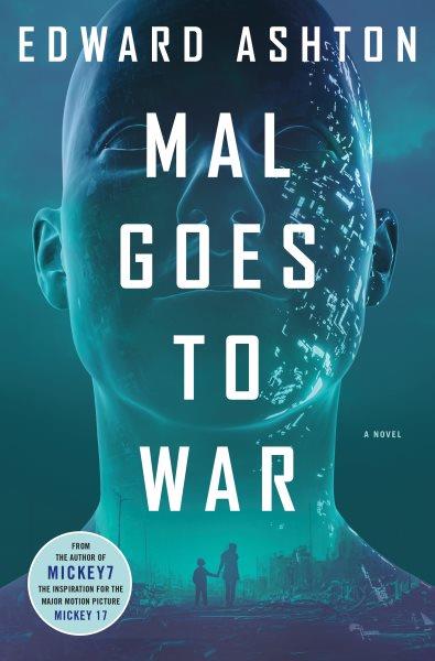 Mal goes to war : a novel / Edward Ashton.