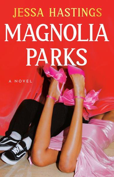 Magnolia Parks / written by Jessa Hastings.