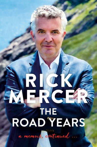 The road years : a memoir, continued... / Rick Mercer.