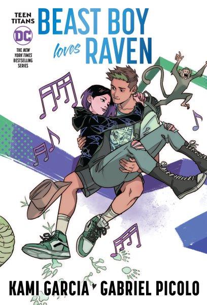 Teen Titans. Beast Boy loves Raven / writer, Kami Garcia ; artist, Gabriel Picolo with Rob Haynes ; colorist, David Calderon ; letterer, Gabriela Downie.