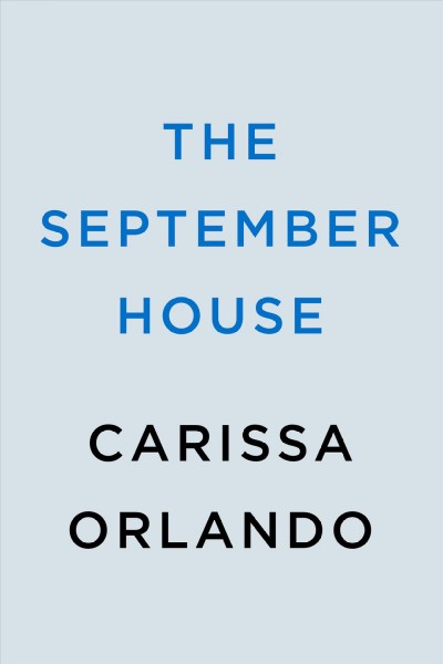 The September house / Carissa Orlando.
