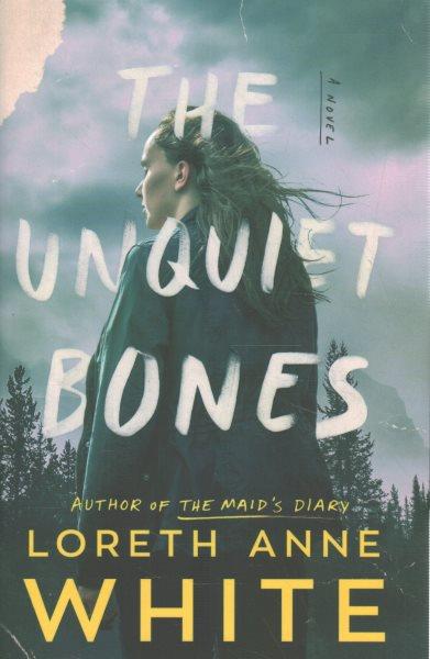 The unquiet bones : a novel / Loreth Anne White.