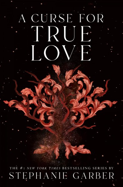 A Curse for True Love [electronic resource] / Stephanie Garber.