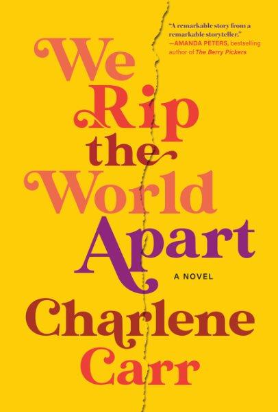 We rip the world apart / Charlene Carr.
