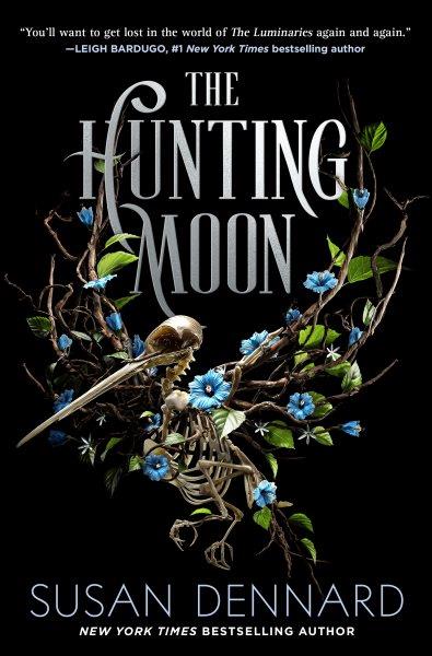 The hunting moon / Susan Dennard.