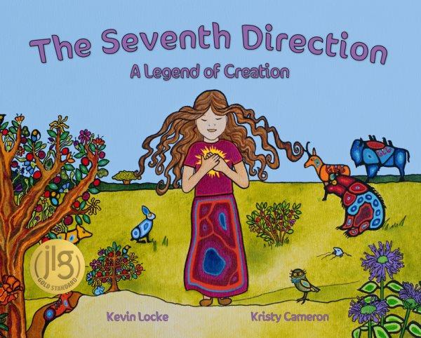 The seventh direction : a legend of creation / Kevin Locke ; Kristy Cameron.