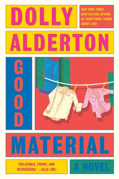 Good Material [electronic resource]. Dolly Alderton.