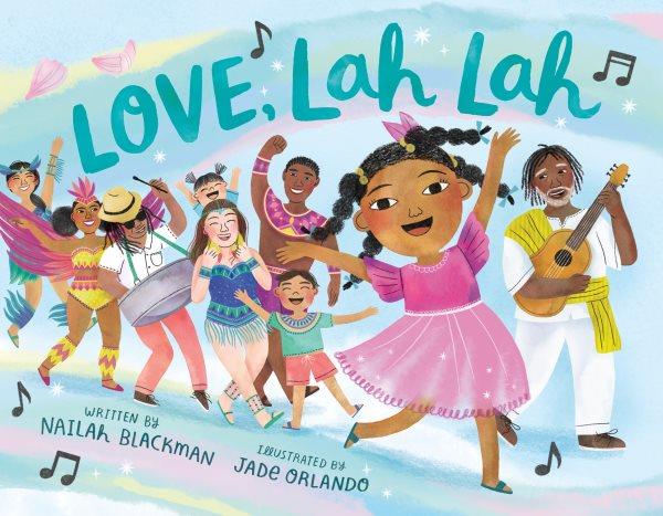 Love, Lah Lah / Nailah Blackman-Thornhill ; [illustrated by] Jade Orlando.