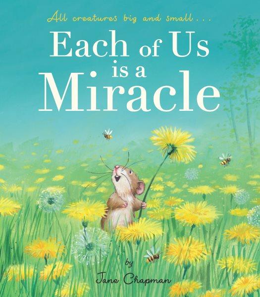 Each of us is a miracle / by Jane Chapman.
