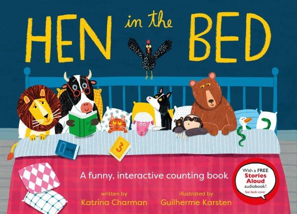 Hen in the bed / written by Katrina Charman ; illustrated by Guilherme Karsten