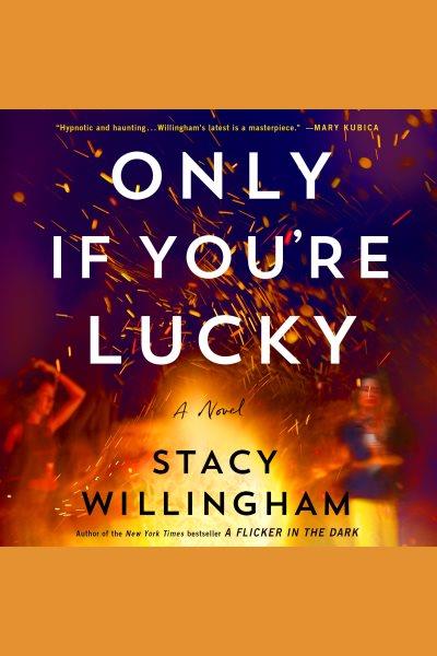 Only If You're Lucky [electronic resource] / Stacy Willingham.