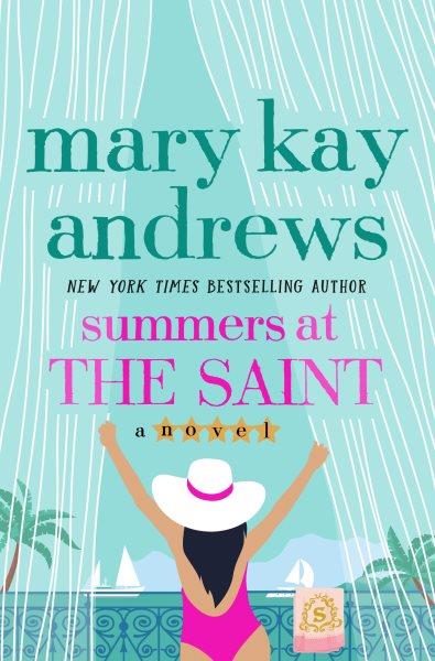 Summers at the Saint [electronic resource] / Mary Kay Andrews.