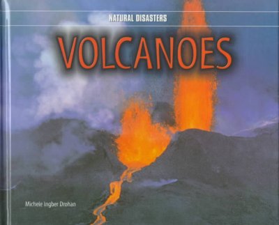 Volcanoes / Michele Ingber Drohan.