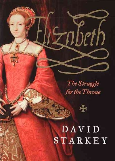 Elizabeth : the struggle for the throne.