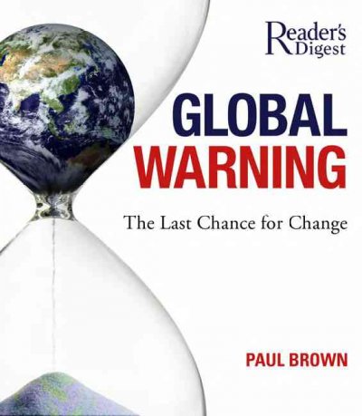 Global warning : the last chance for change / Paul Brown ; foreword by Gerd Leipold.