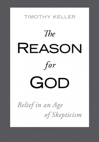 The reason for God : belief in an age of skepticism / Timothy Keller.