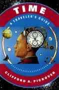 Time : a traveler's guide / Clifford A. Pickover.