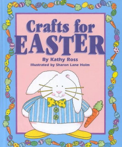 Crafts for Easter / by Kathy Ross ; illustrated by Sharon Lane Holm.