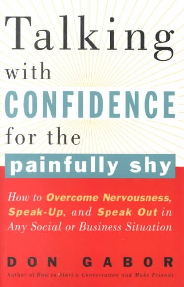 Talking with confidence for the painfully shy / Don Gabor.