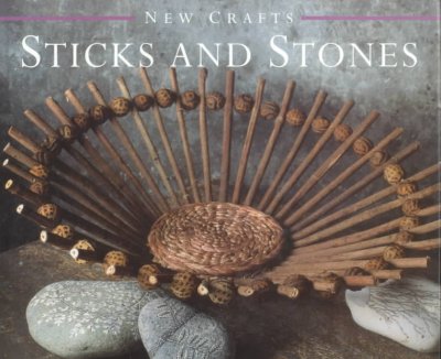 Sticks and stones.