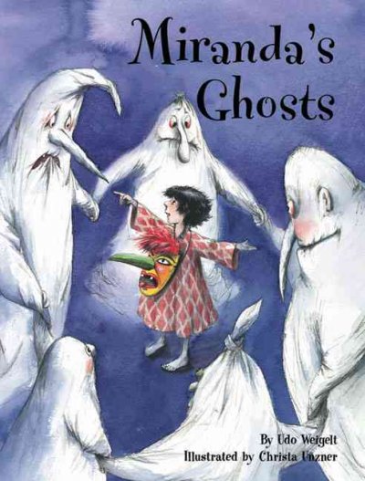 Miranda's ghosts / by Udo Weigelt ; illustrated by Christa Unzner ; translated by Marisa Miller.
