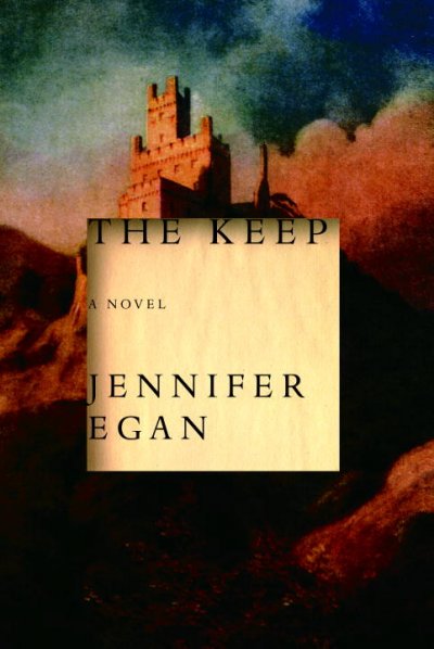The keep / Jennifer Egan.