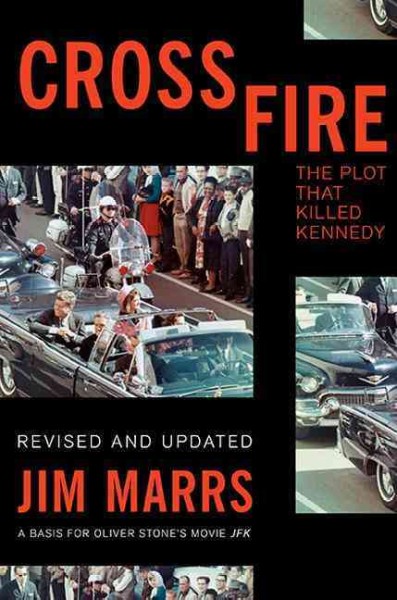 Crossfire : the plot that killed Kennedy / Jim Marrs.