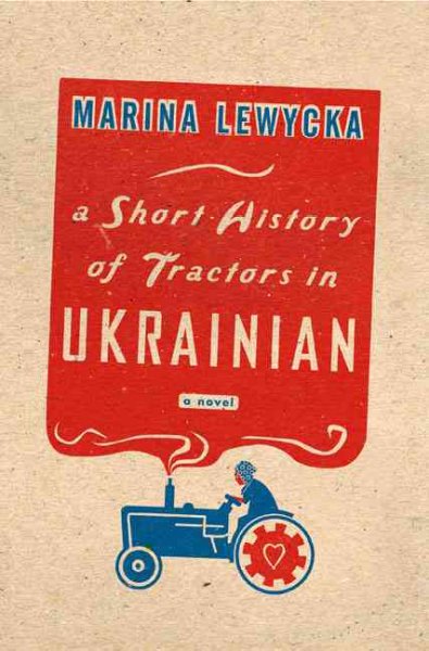 A short history of tractors in Ukrainian / Marina Lewycka.