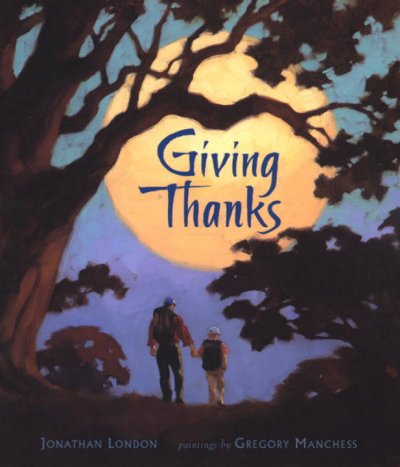 Giving thanks / Jonathan London ; paintings by Gregory Manchess.