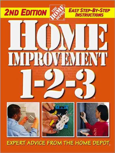 Home improvement 1-2-3 : [expert advice from the Home Depot].