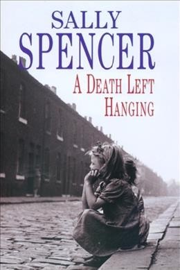 A death left hanging : a Chief Inspector Woodend mystery / Sally Spencer.