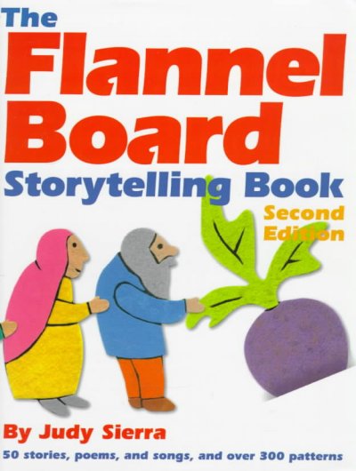 The flannel board storytelling book / by Judy Sierra.