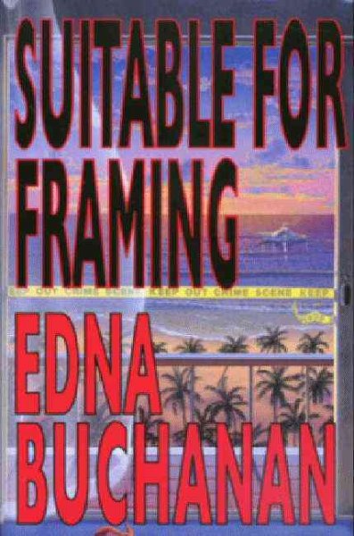 Suitable for framing / Edna Buchanan.