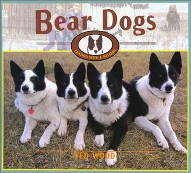 Bear dogs : canines with a mission / Ted Wood.