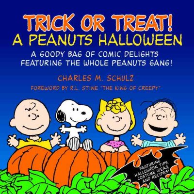 Trick or treat! : a Peanuts Halloween / Charles M. Schulz ; [foreword by R.L. Stine].