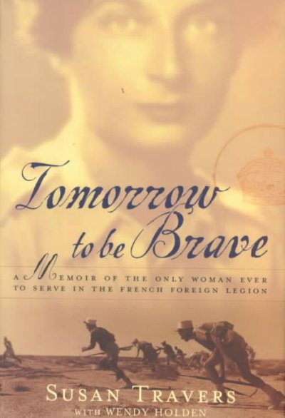 Tomorrow to be brave / Susan Travers with Wendy Holden.