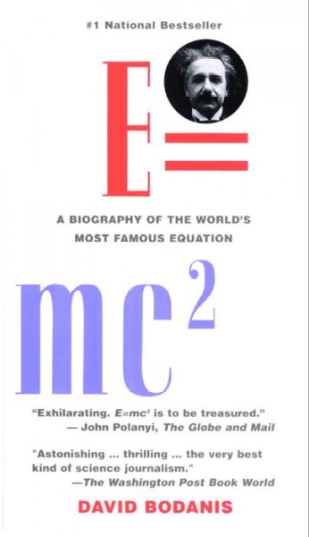 E=mc2 : a biography of the world's most famous equation / David Bodanis.