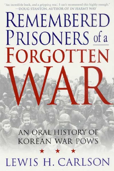 Remembered prisoners of a forgotten war : an oral history of Korean War POWs.