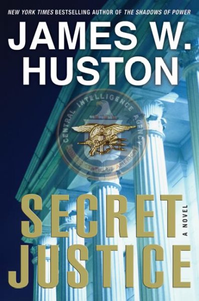 Secret justice / James W. Huston.