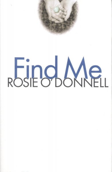Find me / Rosie O'Donnell.