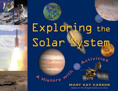 Exploring the solar system : a history with 22 activities / Mary Kay Carson.