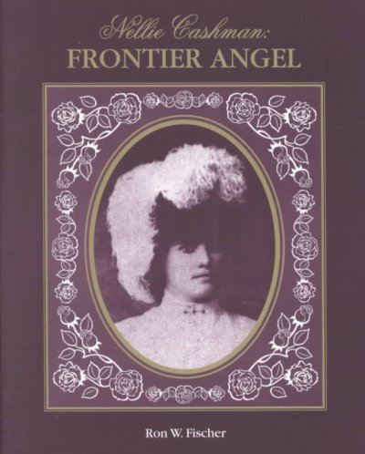 Nellie Cashman : frontier angel.