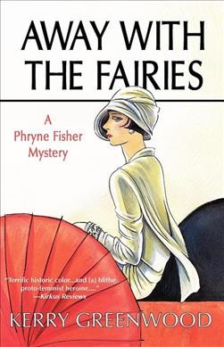 Away with the fairies : a Phryne Fisher Mystery.