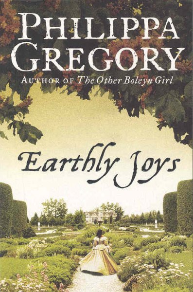 Earthly joys / Philippa Gregory.