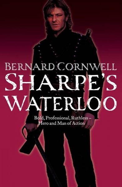 Sharpe's Waterloo : Richard Sharpe and the Waterloo campaign, 15 June to 18 June 1815 / Bernard Cornwell.