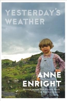 Yesterday's weather / Anne Enright.